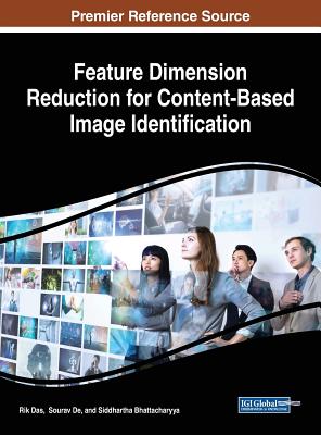 Feature Dimension Reduction for Content-Based Image Identification - Das, Rik (Editor), and de, Sourav (Editor), and Bhattacharyya, Siddhartha (Editor)