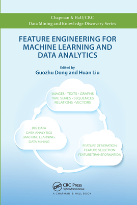 Feature Engineering for Machine Learning and Data Analytics - Dong, Guozhu (Editor), and Liu, Huan (Editor)