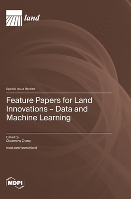 Feature Papers for Land Innovations - Data and Machine Learning - Zhang, Chuanrong (Guest editor)