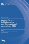 Feature Papers in Mathematical and Computational Applications 2025