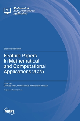 Feature Papers in Mathematical and Computational Applications 2025 - Rozza, Gianluigi (Guest editor), and Sch�tze, Oliver (Guest editor), and Fantuzzi, Nicholas (Guest editor)