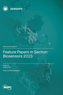 Feature Papers in Section Biosensors 2023 - Katz, Evgeny (Guest editor)