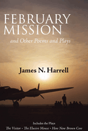 February Mission: And Other Poems and Plays