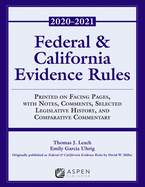Federal and California Evidence Rules: With Notes, Comments, Selected Legislative History, and Comparative Commentary, 2020-2021 Edition
