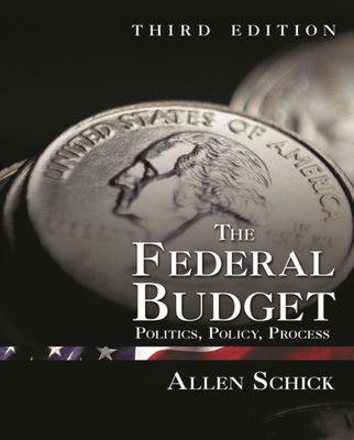 Federal Budget: Politics, Policy, Process - Schick, Allen