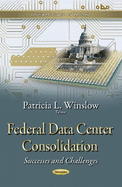 Federal Data Center Consolidation: Successes & Challenges