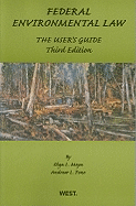 Federal Environmental Law: The User's Guide