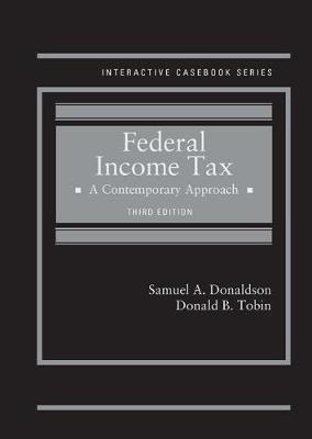 Federal Income Tax: A Contemporary Approach - CasebookPlus - Donaldson, Samuel A., and Tobin, Donald B.