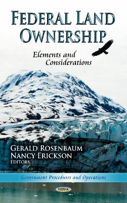 Federal Land Ownership: Elements & Considerations - Rosenbaum, Gerald (Editor), and Erickson, Nancy (Editor)