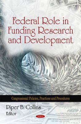 Federal Role in Funding Research & Development - Collins, Piper B (Editor)