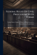 Federal Rules Of Civil Procedure With Forms