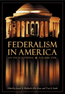 Federalism in America [2 Volumes]: An Encyclopedia
