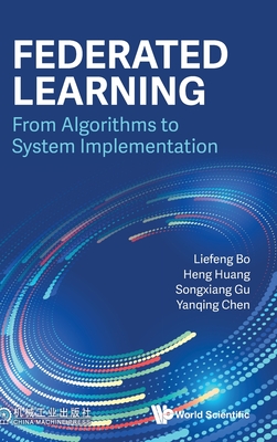 Federated Learning: From Algorithms to System Implementation - Bo Liefeng
