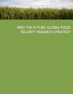 Feed the Future: Global Food Security Research Strategy