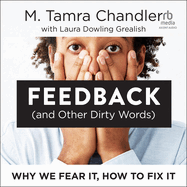 Feedback (and Other Dirty Words): Why We Fear It, How to Fix It