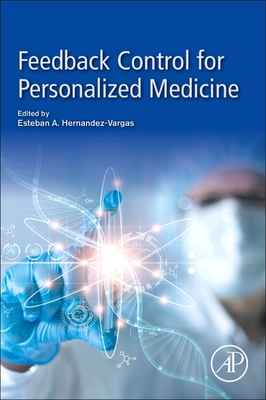 Feedback Control for Personalized Medicine - Hernandez-Vargas, Esteban A (Editor)