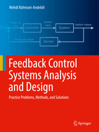 Feedback Control Systems Analysis and Design: Practice Problems, Methods, and Solutions
