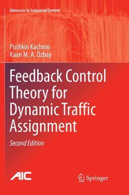 Feedback Control Theory for Dynamic Traffic Assignment - Kachroo, Pushkin, and �zbay, Kaan M a