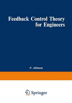 Feedback Control Theory for Engineers - Atkinson, Peter