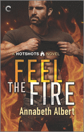Feel the Fire: An MM Firefighter Romance