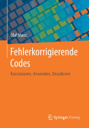 Fehlerkorrigierende Codes: Konstruieren, Anwenden, Decodieren