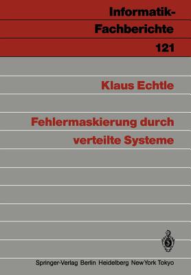 Fehlermaskierung durch verteilte Systeme - Echtle, Klaus