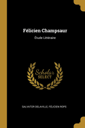 Felicien Champsaur: Etude Litteraire