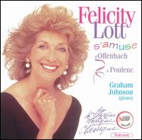 Felicity Lott s'amuse d'Offenbach � Poulenc - Felicity Lott (soprano); Graham Johnson (piano)