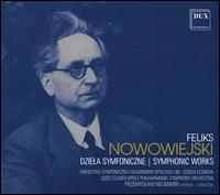 Feliks Nowowiejski: Symphonic Works - Andrzej Krawiec (violin); Andrzej Szajda (double bass); Opole Philharmonic Symphony Orchestra; Przemyslaw Neumann (conductor)