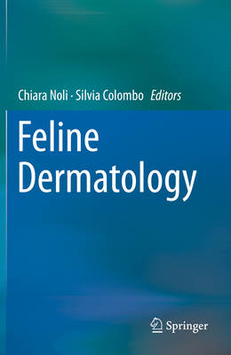 Feline Dermatology - Noli, Chiara (Editor), and Colombo, Silvia (Editor)