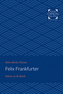 Felix Frankfurter: Scholar on the Bench