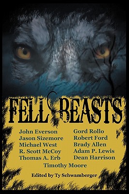 Fell Beasts - Rollo, Gord, and Everson, John, and Schwamberger, Ty (Editor)