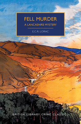 Fell Murder - Lorac, E C R, and Edwards, Martin (Introduction by)