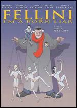 Fellini: I'm a Born Liar