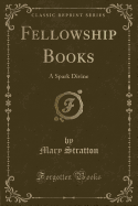 Fellowship Books: A Spark Divine (Classic Reprint)