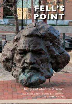 Fell's Point - Greff, Jacqueline, and Tybush V, Frank L, and Bejma, Jeffrey Edward