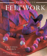 Feltwork - Brown, Victoria, Dr., and Imrie, Tim (Photographer)