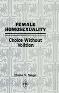 Female Homosexuality: Choice Without Volition