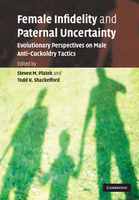 Female Infidelity Paternal Uncert - Platek, Steven M (Editor), and Shackelford, Todd K (Editor)
