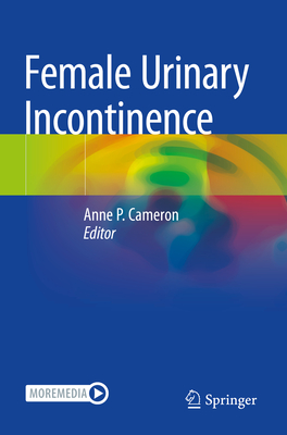 Female Urinary Incontinence - Cameron, Anne P. (Editor)