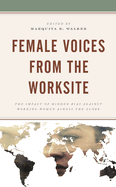 Female Voices from the Worksite: The Impact of Hidden Bias Against Working Women Across the Globe