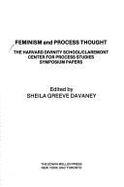 Feminism and Process Thought: The Harvard Divinity School/Claremont Center for Process Studies Symposium Papers