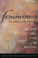 Feminisms in Geography: Rethinking Space, Place, and Knowledges