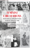 Feminist Circulations: Rhetorical Explorations across Space and Time