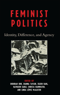 Feminist Politics: Identity, Difference, and Agency
