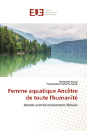 Femme aquatique Anc?tre de toute l'humanit?
