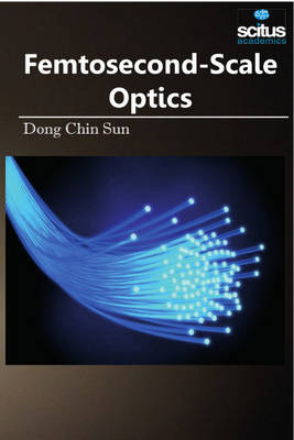 Femtosecond-Scale Optics - Sun, Dong Chin (Editor)