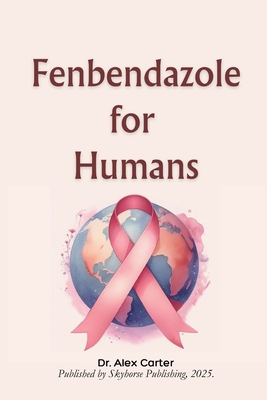 Fenbendazole for Humans - Carter, Alex