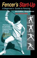 Fencer's Start-Up: A Beginner's Guide to Fencing