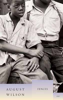 Fences: 1957 - Wilson, August, and Freedman, Samuel G (Foreword by)